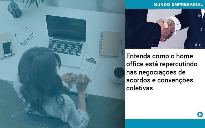 Entenda Como O Home Office Está Repercutindo Nas Negociações De Acordos E Convenções Coletivas Abrir Empresa Simples - Contabilidade em Vitória da Conquista - BA | Nord Contabilidade