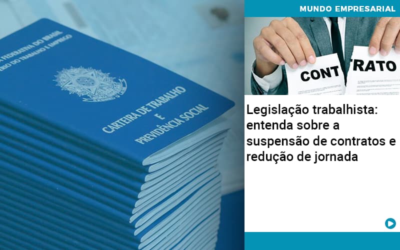 Legislacao Trabalhista Entenda Sobre A Suspensao De Contratos E Reducao De Jornada Abrir Empresa Simples - Contabilidade em Vitória da Conquista - BA | Nord Contabilidade