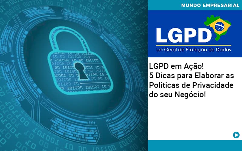Lgpd Em Acao 5 Dicas Para Elaborar As Politicas De Privacidade Do Seu Negocio - Contabilidade em Vitória da Conquista - BA | Nord Contabilidade