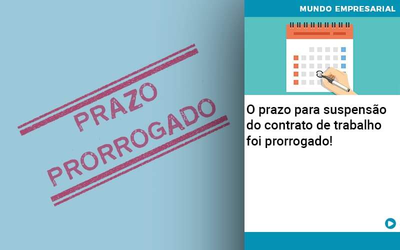 O Prazo Para Suspensao Do Contrato De Trabalho Foi Prorrogado Abrir Empresa Simples - Contabilidade em Vitória da Conquista - BA | Nord Contabilidade