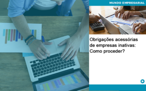 Obrigacoes Acessorias De Empresas Inativas Como Proceder Abrir Empresa Simples - Contabilidade em Vitória da Conquista - BA | Nord Contabilidade