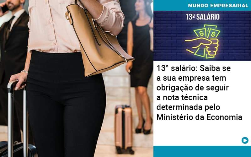 13 Salario Saiba Se A Sua Empresa Tem Obrigacao De Seguir A Nota Tecnica Determinada Pelo Ministerio Da Economica Abrir Empresa Simples - Contabilidade em Vitória da Conquista - BA | Nord Contabilidade