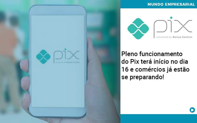Pleno Funcionamento Do Pix Terá Início No Dia 16 E Comércios Já Estão Se Preparando! Abrir Empresa Simples - Contabilidade em Vitória da Conquista - BA | Nord Contabilidade