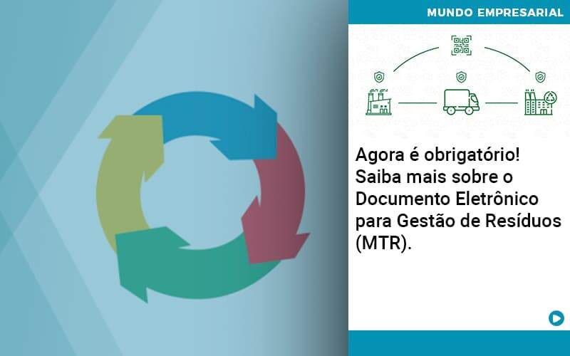 Agora E Obrigatorio Saiba Mais Sobre O Documento Eletronico Para Gestao De Residuos Mtr Abrir Empresa Simples - Contabilidade em Vitória da Conquista - BA | Nord Contabilidade