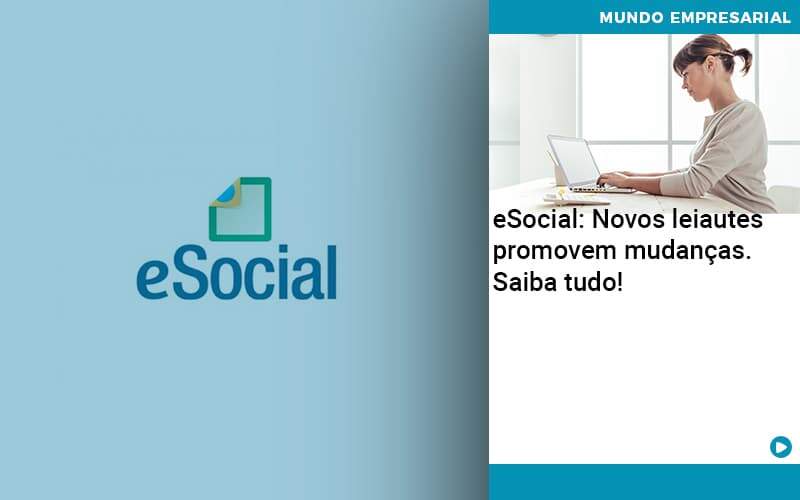 E Social Novos Leiautes Promovem Mudancas Saiba Tudo Abrir Empresa Simples - Contabilidade em Vitória da Conquista - BA | Nord Contabilidade