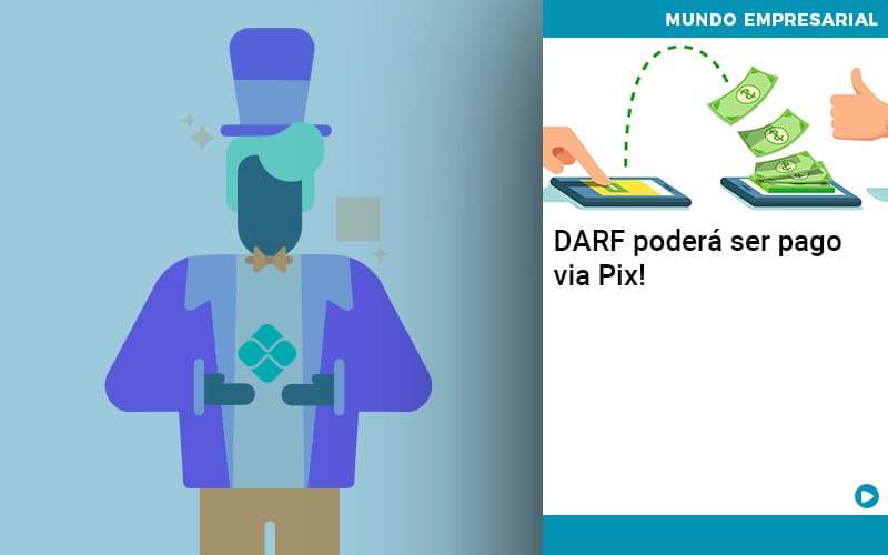 Darf Poderá Ser Pago Via Pix Abrir Empresa Simples - Contabilidade em Vitória da Conquista - BA | Nord Contabilidade