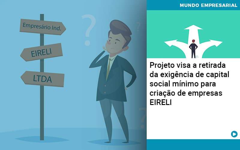 Projeto Visa A Retirada Da Exigência De Capital Social Mínimo Para Criação De Empresas Eireli Abrir Empresa Simples - Contabilidade em Vitória da Conquista - BA | Nord Contabilidade