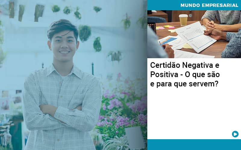 Certidao Negativa E Positiva O Que Sao E Para Que Servem Abrir Empresa Simples - Contabilidade em Vitória da Conquista - BA | Nord Contabilidade