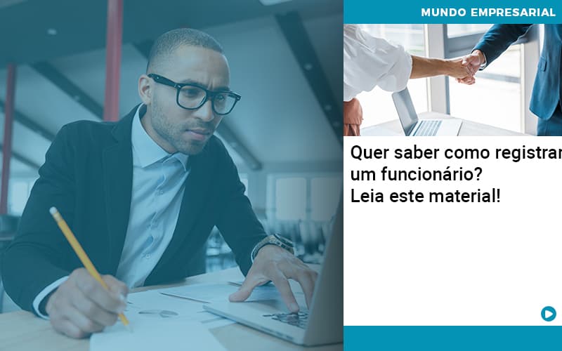 Quer Saber Como Registrar Um Funcionario Lia Este Material Abrir Empresa Simples - Contabilidade em Vitória da Conquista - BA | Nord Contabilidade