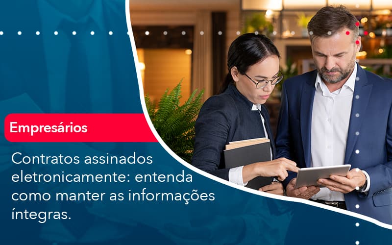 Contratos Assinados Eletronicamente Entenda Como Manter As Informacoes Integras (1) Abrir Empresa Simples - Contabilidade em Vitória da Conquista - BA | Nord Contabilidade