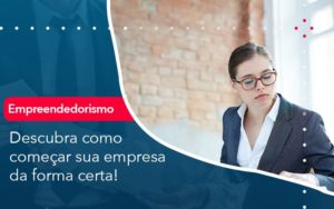 Descubra Como Comecar Sua Empresa Da Forma Certa Abrir Empresa Simples - Contabilidade em Vitória da Conquista - BA | Nord Contabilidade