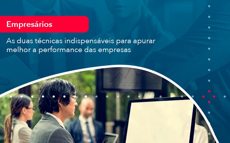 As Duas Tecnicas Indispensaveis Para Apurar Melhor A Performance Das Empresa 1 - Contabilidade em Vitória da Conquista - BA | Nord Contabilidade