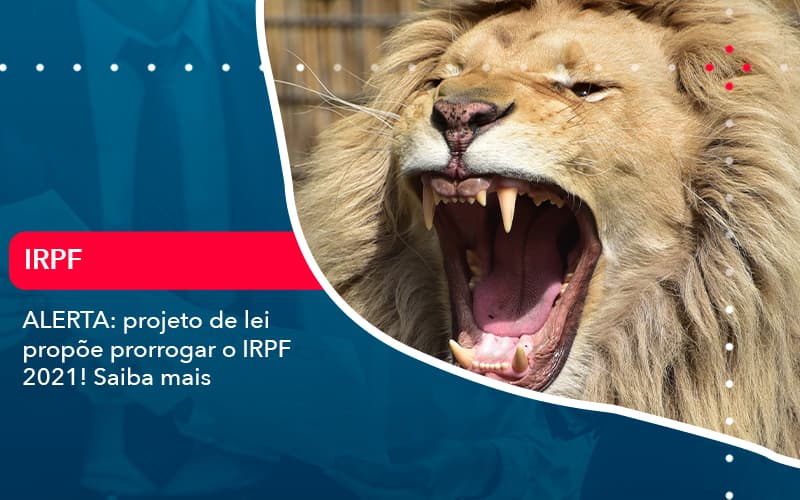 Aterta Projeto De Lei Propoe Prorrogar O Irpf 2021 Saiba Mais 1 - Contabilidade em Vitória da Conquista - BA | Nord Contabilidade