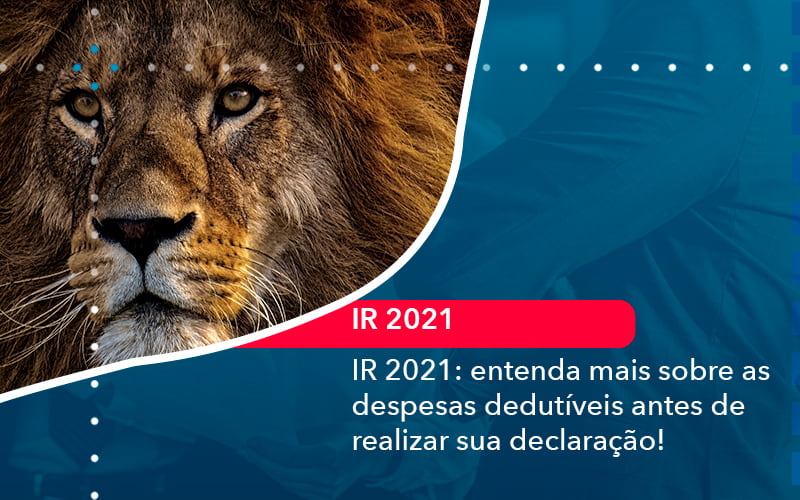 Ir 2021 Entenda Mais Sobre As Despesas Dedutiveis Antes De Realizar Sua Declaracao 1 - Contabilidade em Vitória da Conquista - BA | Nord Contabilidade