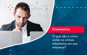 O Que Sao E Como Evitar Os Crimes Tributarios Em Sua Empresa - Contabilidade em Vitória da Conquista - BA | Nord Contabilidade
