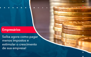 Saiba Agora Como Pagar Menos Impostos E Estimular O Crescimento De Sua Empres - Contabilidade em Vitória da Conquista - BA | Nord Contabilidade