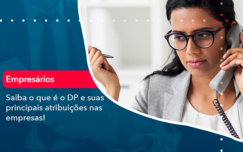 Saiba O Que E Dp E Suas Principais Atribuicoes Nas Empresas 1 - Contabilidade em Vitória da Conquista - BA | Nord Contabilidade