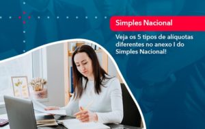 Veja Os 5 Tipos De Aliquotas Diferentes No Anexo I Do Simples Nacional 1 - Contabilidade em Vitória da Conquista - BA | Nord Contabilidade