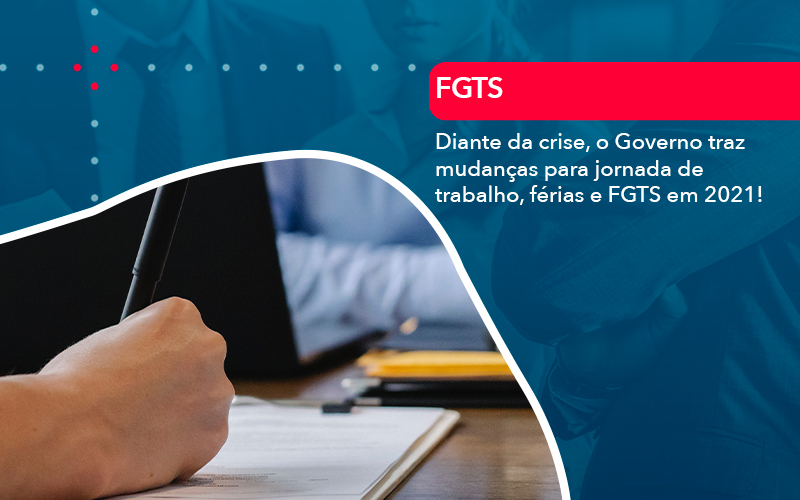 Diante Da Crise O Governo Traz Mudancas Para Jornada De Trabalho Ferias E Fgts Em 2021 - Contabilidade em Vitória da Conquista - BA | Nord Contabilidade