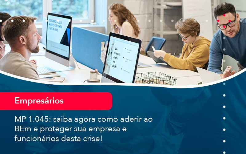 Mp 1045 Saiba Agora Como Aderir Ao Bem E Proteger Sua Empresa E Funcionarios Desta Crise 1 - Contabilidade em Vitória da Conquista - BA | Nord Contabilidade