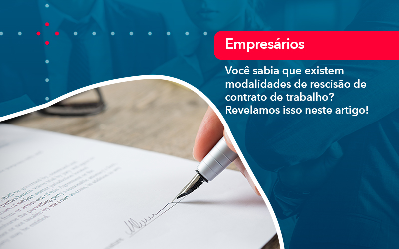 Voce Sabia Que Existem Modalidades De Rescisao De Contrato De Trabalho - Contabilidade em Vitória da Conquista - BA | Nord Contabilidade