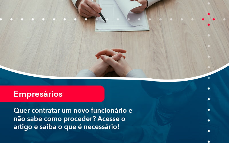 Quer Contratar Um Novo Funcionario E Nao Sabe Como Proceder Acesse O Artigo E Saiba O Que E Necessario (1) - Contabilidade em Vitória da Conquista - BA | Nord Contabilidade