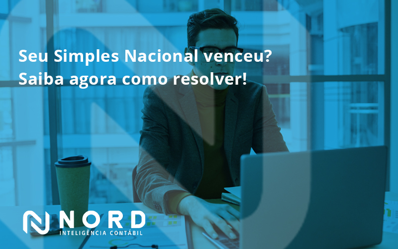 Seu Simples Nacional Venceu Saiba Agora Como Resolver Nord - Contabilidade em Vitória da Conquista - BA | Nord Contabilidade