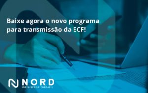 Baixe Agora O Novo Programa Para Transmissão Da Ecf Nord - Contabilidade em Vitória da Conquista - BA | Nord Contabilidade