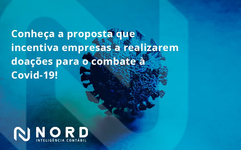 Conheca A Proposta Que Incentiva Empresas A Realizarem Doacoes Para O Combate A Covid 19 Nord - Contabilidade em Vitória da Conquista - BA | Nord Contabilidade