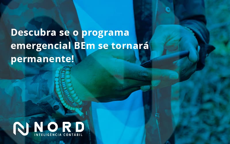 Descubra Se O Programa Emergencial Bem Se Tornará Permanente! Nord Contabilidade - Contabilidade em Vitória da Conquista - BA | Nord Contabilidade
