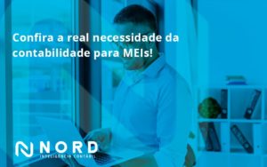 Confira A Real Necessidade Da Contabilidade Para Meis! Nord Contabilidade - Contabilidade em Vitória da Conquista - BA | Nord Contabilidade