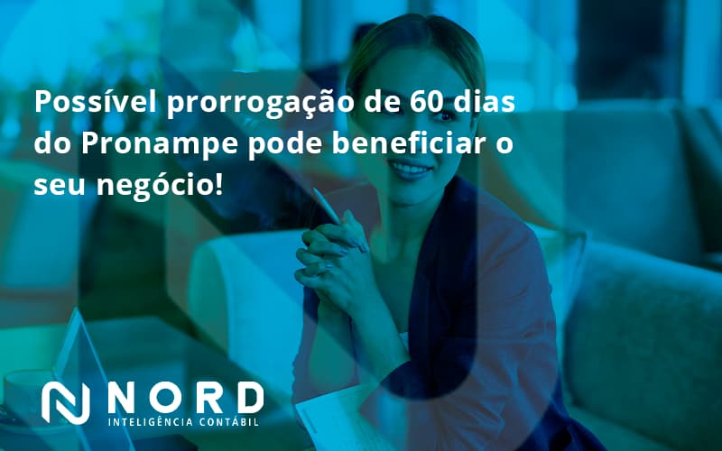 Possível Prorrogação De 60 Dias Do Pronampe Pode Beneficiar O Seu Negócio Nord Contabilidade - Contabilidade em Vitória da Conquista - BA | Nord Contabilidade
