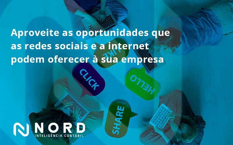 Aproveite As Oportunidades Que As Redes Sociais E A Internet Podem Oferecer à Sua Empresa Nord Contabilidade - Contabilidade em Vitória da Conquista - BA | Nord Contabilidade