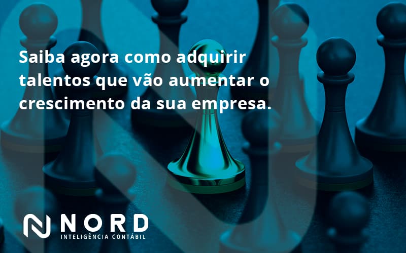 Saiba Agora Como Adquirir Talentos Que Vao Nord Contabilidade - Contabilidade em Vitória da Conquista - BA | Nord Contabilidade