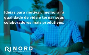 Ideias Para Motivar Melhorar Sua Qualidade De Vida Nord Contabilidade - Contabilidade em Vitória da Conquista - BA | Nord Contabilidade