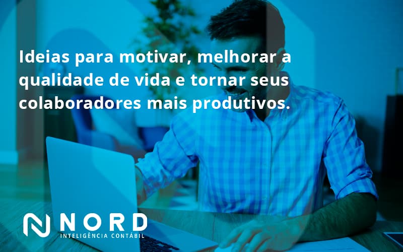 Ideias Para Motivar Melhorar Sua Qualidade De Vida Nord Contabilidade - Contabilidade em Vitória da Conquista - BA | Nord Contabilidade