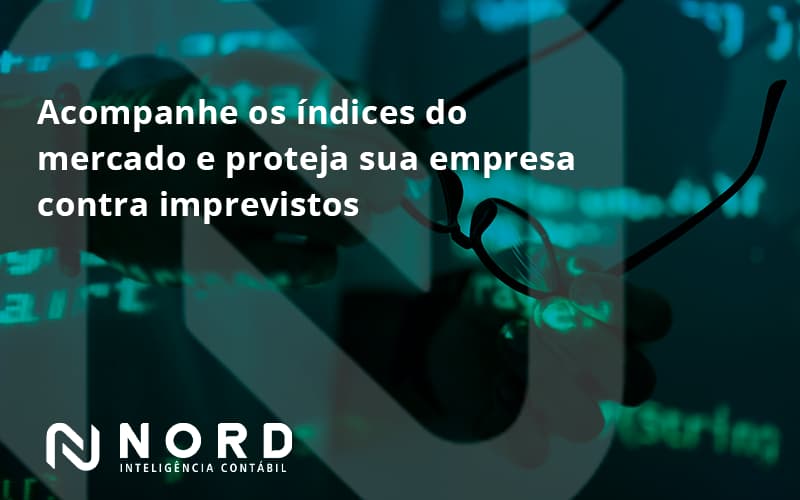 Acompanhe Os Indicativos Marcados E Projetados Nord Contabilidade - Contabilidade em Vitória da Conquista - BA | Nord Contabilidade