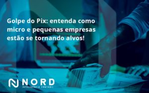 Golpe Do Pix Nord Contabilidade - Contabilidade em Vitória da Conquista - BA | Nord Contabilidade