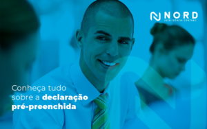 Conheca Tudo Sobre A Declaracao Pre Preenchida Blog - Contabilidade em Vitória da Conquista - BA | Nord Contabilidade