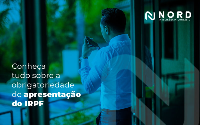Obrigatoriedade de apresentação: quem deve enviar o IRPF?