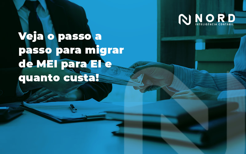 Veja O Passo A Passo Para Migrar De Mei Para Ei E Quanto Custa Blog - Contabilidade em Vitória da Conquista - BA | Nord Contabilidade